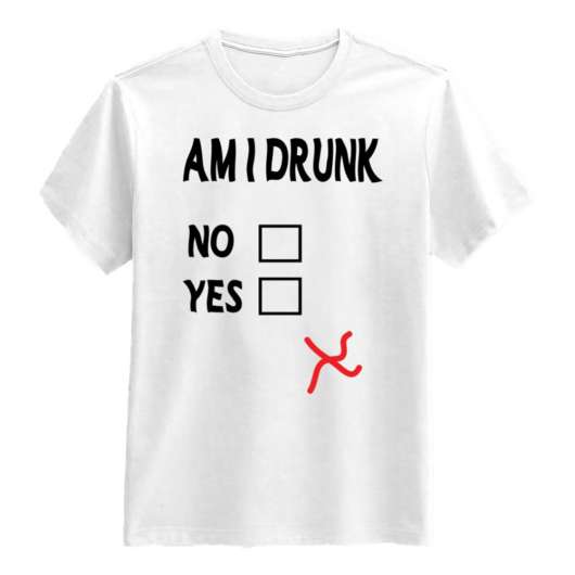 Am I Drunk T-shirt - Medium