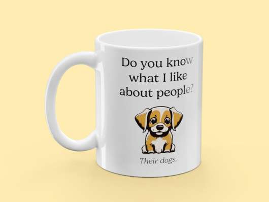 Mugg med Tryck - Do You Know What I Like About People? Their Dogs